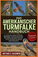 DAS AMERIKANISCHER-TURMFALKE-HANDBUCH: Ein umfassender Leitfaden zu Verhalten, Jagdstrategien, Lebensraumanpassungen, Balz, Migration, Bruterfolg, ... Falken Nordamerikas (German Edition) B0H74L5BZV Book Cover