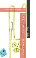 Scenic Cesspools & Other Indignities: A Tragi-Comedy about Work 1793916705 Book Cover