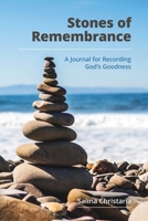 Stones of Remembrance: A Journal for Recording God's Goodness 1716782317 Book Cover