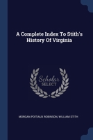 A Complete Index To Stith's History Of Virginia 1022547631 Book Cover