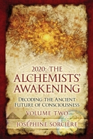 2020 - The Alchemist's Awakening Volume Two: Decoding The Ancient Future of Consciousness 064518473X Book Cover