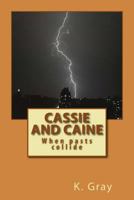 Cassie and Caine: When pasts collide 1541109635 Book Cover