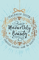 Unearthly Beauty: Through Advent With The Saints 0281077185 Book Cover