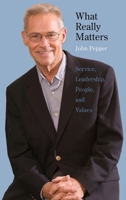 What Really Matters: Service, Leadership, People, and Values 0300123523 Book Cover