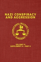 Nazi Conspiracy And Aggression: Volume XI -- Supplement A - Part 2 (The Red Series) 1645940357 Book Cover