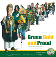 Green, Gold & Proud: Portraits, Stories, and Traditions of the Greatest Fans in the World with DVD 1600780431 Book Cover