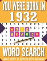 You Were Born In 1932: Word Search Book: Large Print 80 Puzzles With Solution: Beautiful Word Search Puzzle Book For Adults Seniors & All Puzzle Fans B08SGRQ8T4 Book Cover