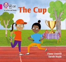 Collins Big Cat Phonics for Letters and Sounds – The Cup: Band 01B/Pink B 0008381186 Book Cover