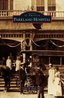 Parkland Hospital 1467134007 Book Cover