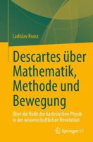 Descartes über Mathematik, Methode und Bewegung: Über die Rolle der kartesischen Physik in der wissenschaftlichen Revolution (German Edition) 3032046831 Book Cover