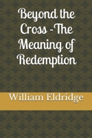 Beyond the Cross - The Cost of Redemption 1794308369 Book Cover