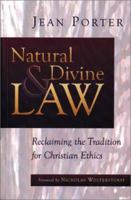 Natural and Divine Law: Reclaiming the Tradition for Christian Ethics (Saint Paul University Series in Ethics) 0802846971 Book Cover