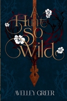 A Hunt So Wild: Book Two of the Fractured Crown Trilogy B0GFDVHNLM Book Cover