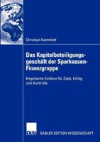 Das Kapitalbeteiligungsgeschaft Der Sparkassen-Finanzgruppe: Empirische Evidenz Fur Ziele, Erfolg Und Kontrolle 3824481618 Book Cover