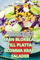 Från Blokblad Till Platta: Blomma Kraft Salader 1836233094 Book Cover