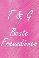 T & G. Beste Freundinnen: BFF personalisiertes Notizbuch mit den Anfangsbuchstaben der besten Freundinnen. Pers�nliches Tagebuch / Schreibheft / Logbuch / Planer / Vokabelheft / Notizen - 6 x 9 Zoll ( 1673930638 Book Cover