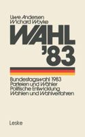 Wahl 83: Bundestagswahl 1983: Parteien Und Wahler Politische Entwicklung Wahlen Und Wahlverfahren 3810004197 Book Cover