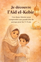 Je découvre l’Aïd el-Kebir: Une douce histoire pour comprendre une grande fête de partage pour les 5–8 ans (French Edition) B0GWTYNBQF Book Cover