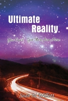 Ultimate Reality: You Can'T Get There from Here 1955955476 Book Cover