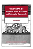 The Syntax of Negation in Russian: A Minimalist Approach 1575861682 Book Cover