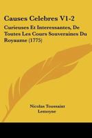 Causes Celebres V1-2: Curieuses Et Interessantes, De Toutes Les Cours Souveraines Du Royaume (1775) 1104631105 Book Cover