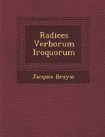 Radices Verborum Iroquaeorum (Classic Reprint) 1288108729 Book Cover