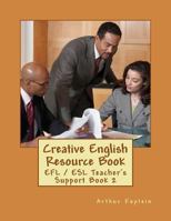 Creative English Resource Book: EFL / ESL Teacher's Support Book 1492727652 Book Cover
