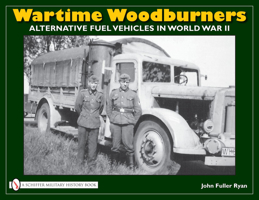 Wartime Woodburners: Alternative Fuel Vehicles in World War II 0764332406 Book Cover