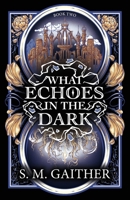 What Echoes in the Dark B0GK6PMYFY Book Cover