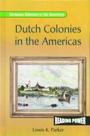Dutch Colonies in the Americas (Parker, Lewis K. European Colonies in the Americas.) 0823964728 Book Cover