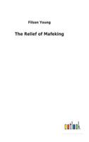 The Relief of Mafeking 1515220397 Book Cover
