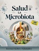 Salud a La Microbiota: Recetas Fáciles y Saludables para cuidar tu Salud y Bienestar (Spanish Edition) B0DRG4Q6C1 Book Cover