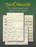 Purcell Manuscripts: The Principal Musical Sources 0521028116 Book Cover