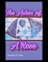 The Ashes of a Rose 1080255370 Book Cover