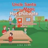 Uncle Santa and the Magic Hot Chocolate: The Jolly Gingerbread House B0FLRQVRN4 Book Cover