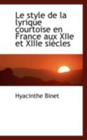 Le Style de la Lyrique Courtoise en France aux XIIe et XIIIe Siècles 0526243074 Book Cover