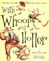 With a Whoop and a Holler: A Bushel of Lore from Way Down South 0689844743 Book Cover