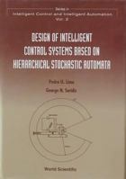 Design of Intelligent Control Systems Based on Hierarchical Stochastic Automata (Series in Intelligent Control and Intelligent Automation, Vol 2) 9810222556 Book Cover