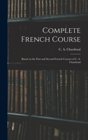 Complete French Course: Based on the First and Second French Courses of C. A. Chardenal 1017309833 Book Cover