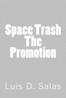 Space Trash: The Promotion 1537083422 Book Cover