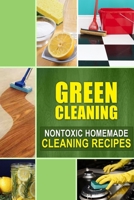 Green Cleaning: Nontoxic Homemade Cleaning Recipes 1502407477 Book Cover