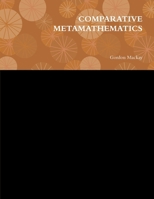 Comparative Metamathematics 0557249570 Book Cover