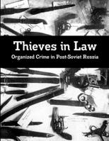 Thieves in Law: Organized Crime in Post-Soviet Russia 1329905407 Book Cover