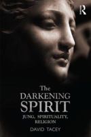 The Darkening Spirit: Jung, Spirituality, Religion 0415527031 Book Cover