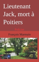 Lieutenant Jack, mort à Poitiers: Policier (French Edition) B0CWD6KVCJ Book Cover