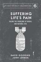 Suffering Life's Pain: Facing the Problems of Moral and Natural Evil (The Quest for Reality and Significance) 1912721260 Book Cover