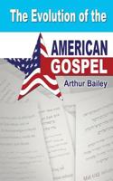 The Evolution of the American Gospel 1548049409 Book Cover
