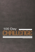 100 Day challenge: Notebook Unique Gift for any Challnger: Lined Notebook / Journal Gift, 150 Pages, 6x9, Soft Cover, Printed Leather Finish 167675282X Book Cover