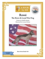 Rossi: The Brave & Loyal War Dog B0BLG1QTFH Book Cover