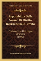 Applicabilita Delle Norme Di Diritto Internazionale Privato: Contenute In Una Legge Straniera (1900) 1168092345 Book Cover